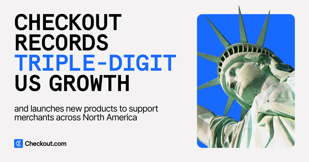Checkout.com launches new platform, acquiring, payouts, and issuing products for North American merchants